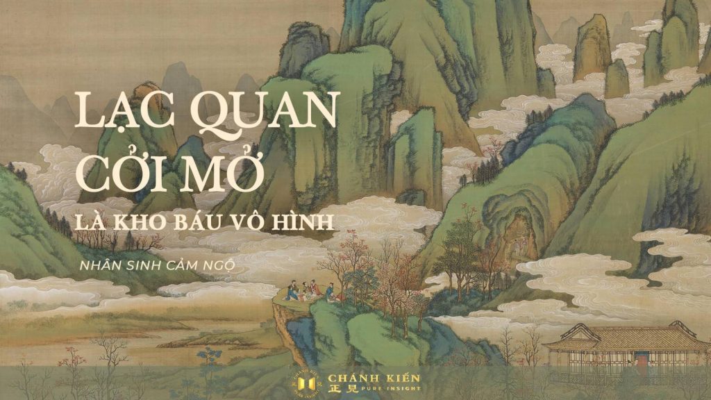 Nhân sinh cảm ngộ: Lạc quan cởi mở là kho báu vô hình