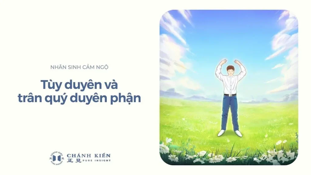 Nhân sinh cảm ngộ: Tùy duyên và trân quý duyên phận