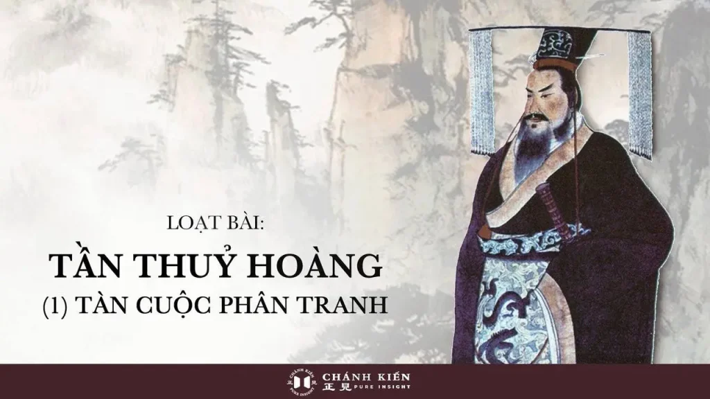 Nhân vật anh hùng thiên cổ Trung Quốc - Tần Thủy Hoàng (1): Tàn cuộc phân tranh