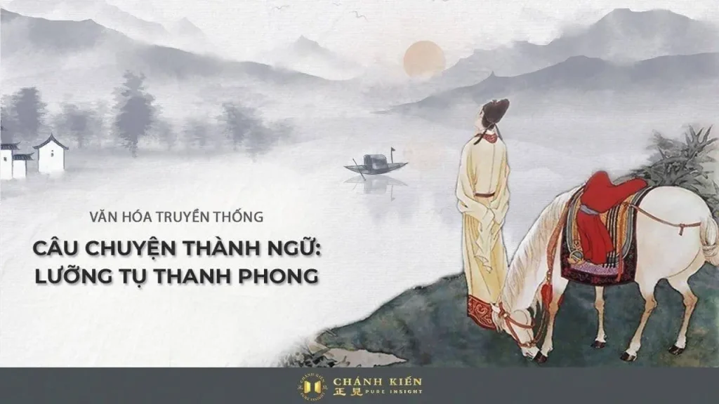 Câu chuyện thành ngữ: Lưỡng tụ thanh phong