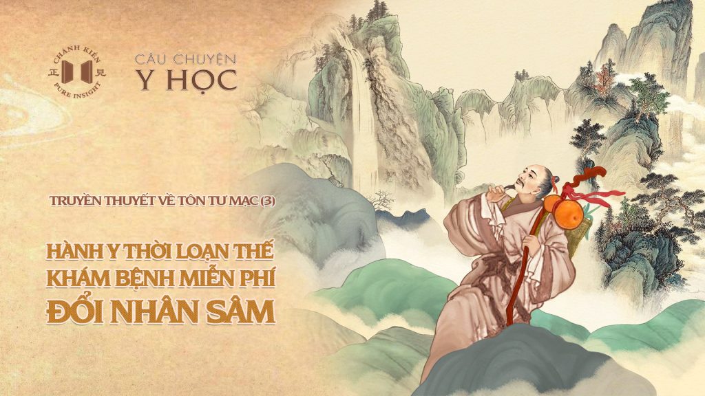 Tôn Tư Mạc – Phần 3: Hành y thời loạn thế, khám bệnh miễn phí đổi nhân sâm | Câu Chuyện Y Học