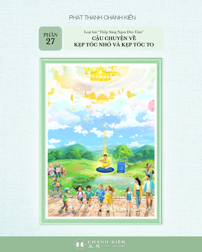 Phát thanh Chánh Kiến – Thắp sáng ngọn đèn tâm, Phần 27: Câu chuyện về kẹp tóc nhỏ và kẹp tóc lớn