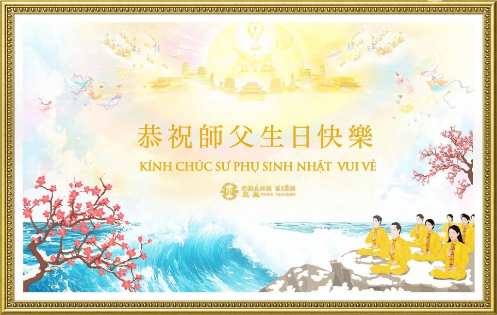 Học viên hạng mục Chánh Kiến Việt ngữ kính chúc Sư phụ sinh nhật vui vẻ!