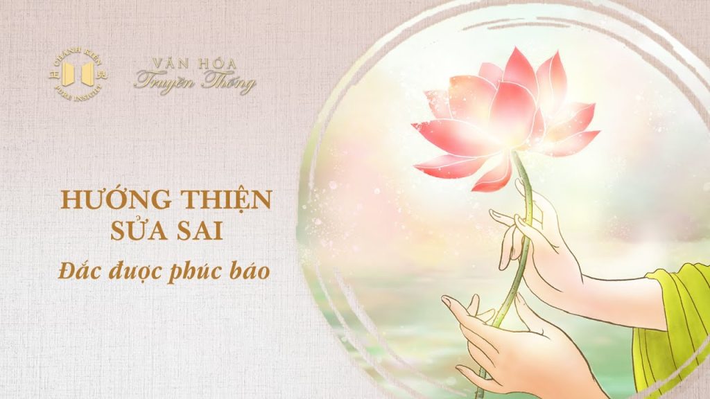 Hướng Thiện Sửa Sai Đắc Phúc Báo | Văn Hoá Truyền Thống