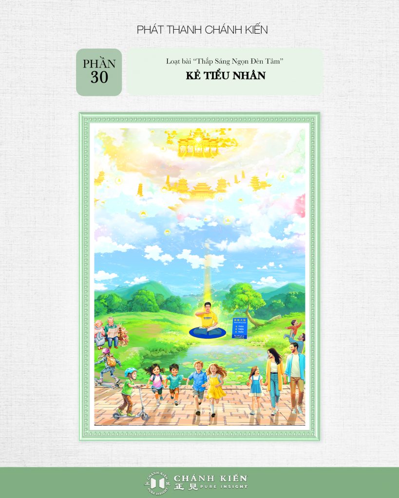 Phát thanh Chánh Kiến – Thắp sáng ngọn đèn tâm, Phần 30: Kẻ tiểu nhân