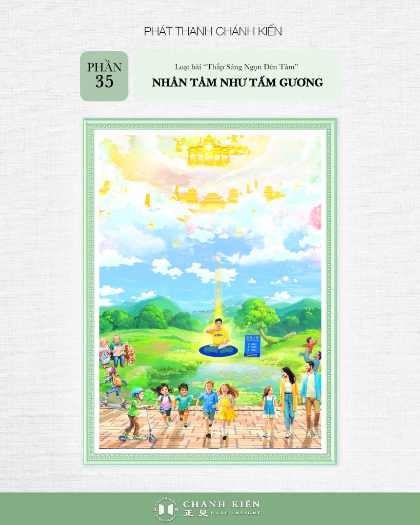 Phát thanh Chánh Kiến – Thắp sáng ngọn đèn tâm, Phần 35: Nhân tâm như tấm gương