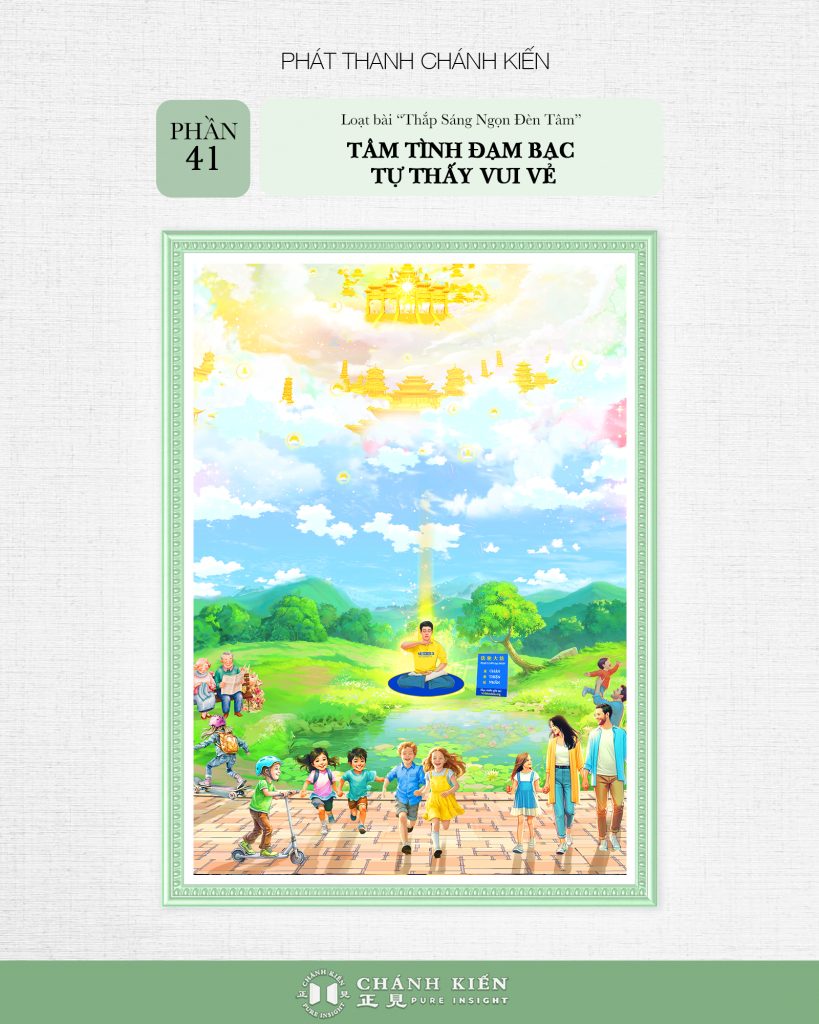 Phát thanh Chánh Kiến – Thắp sáng ngọn đèn tâm, Phần 41: Tâm tình đạm bạc tự thấy vui vẻ