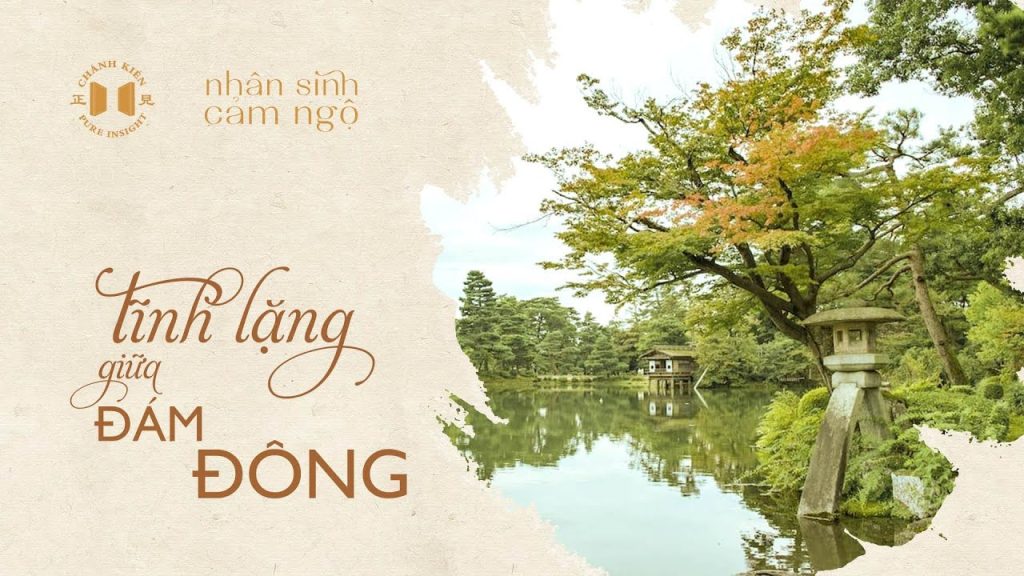 Tĩnh lặng giữa đám đông | Nhân sinh cảm ngộ