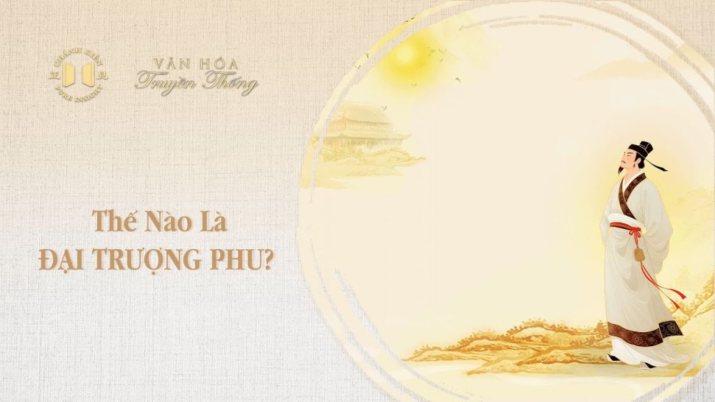 Thế nào là “Đại trượng phu”? | Văn hóa truyền thống