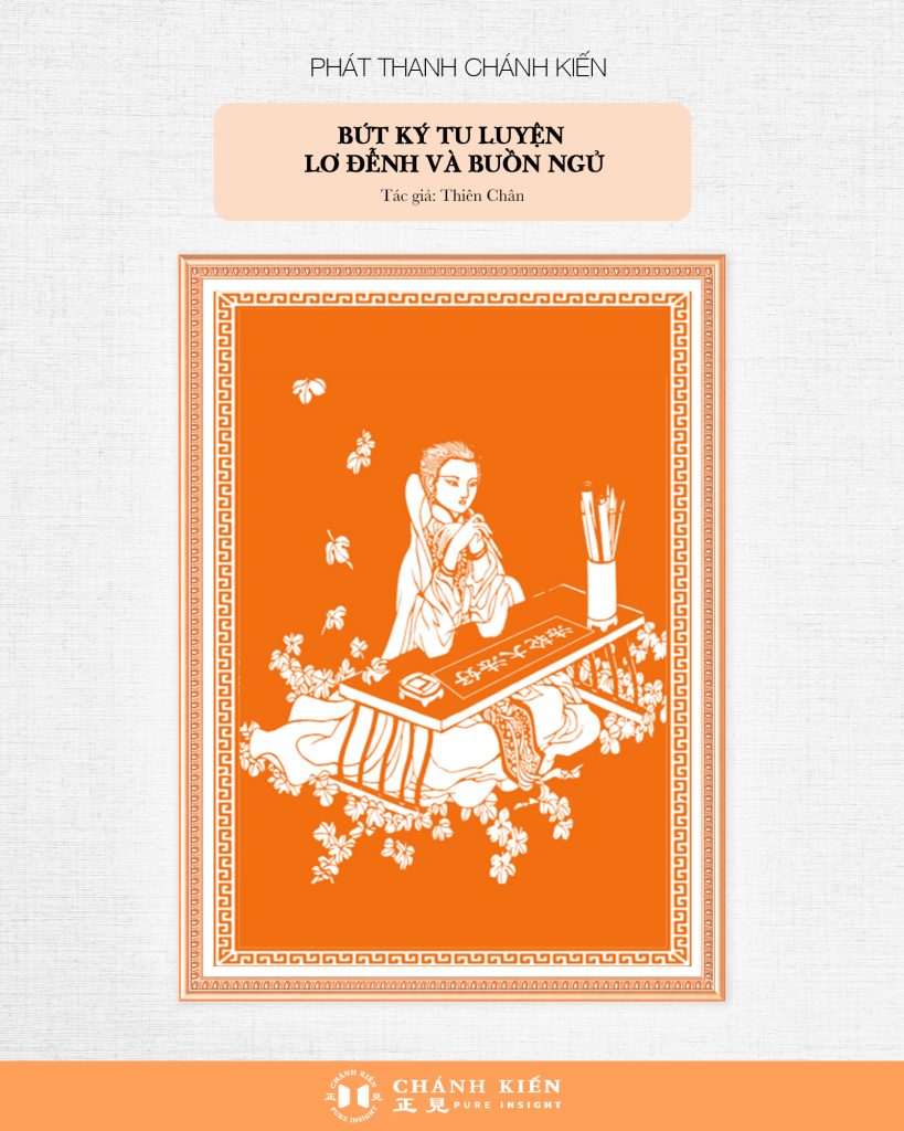 Phát thanh Chánh Kiến – Bút ký tu luyện: Tác giả Thiên Chân – Lơ đễnh và buồn ngủ