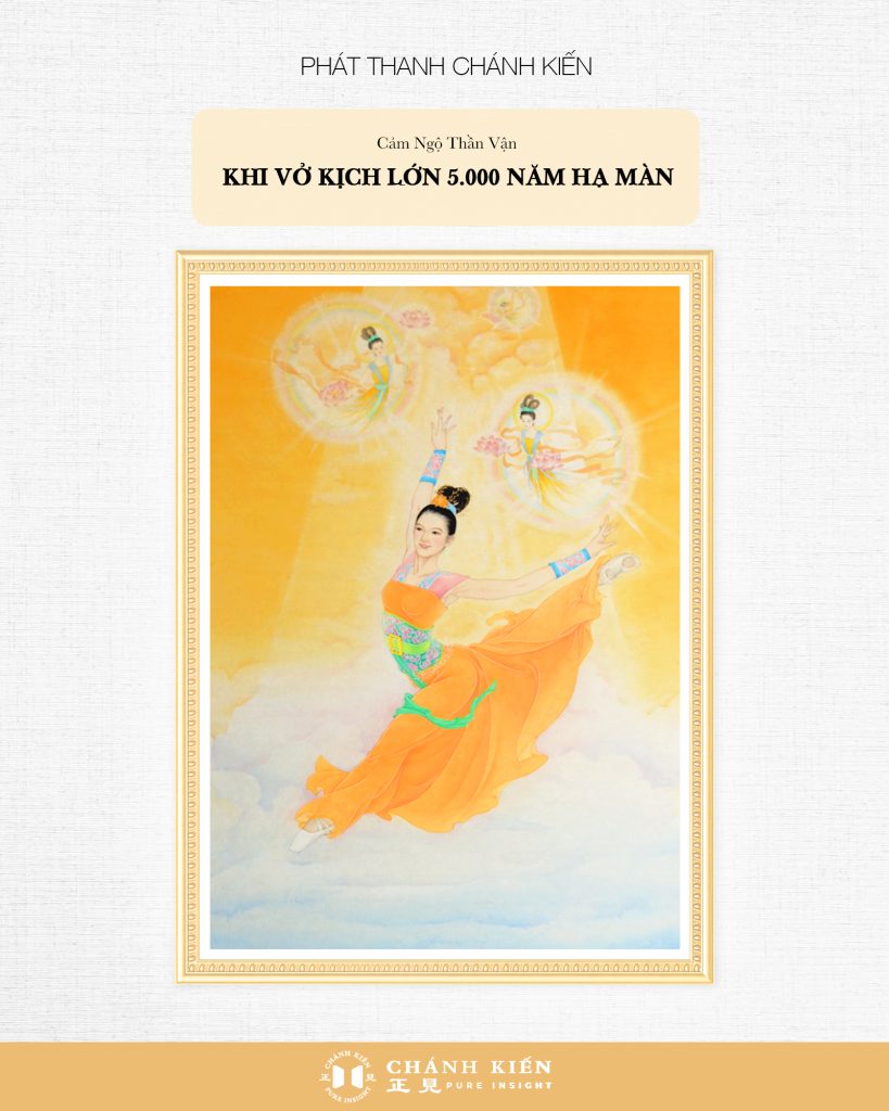 Phát thanh Chánh Kiến – Cảm ngộ Thần Vận: Khi vở kịch lớn 5.000 năm hạ màn