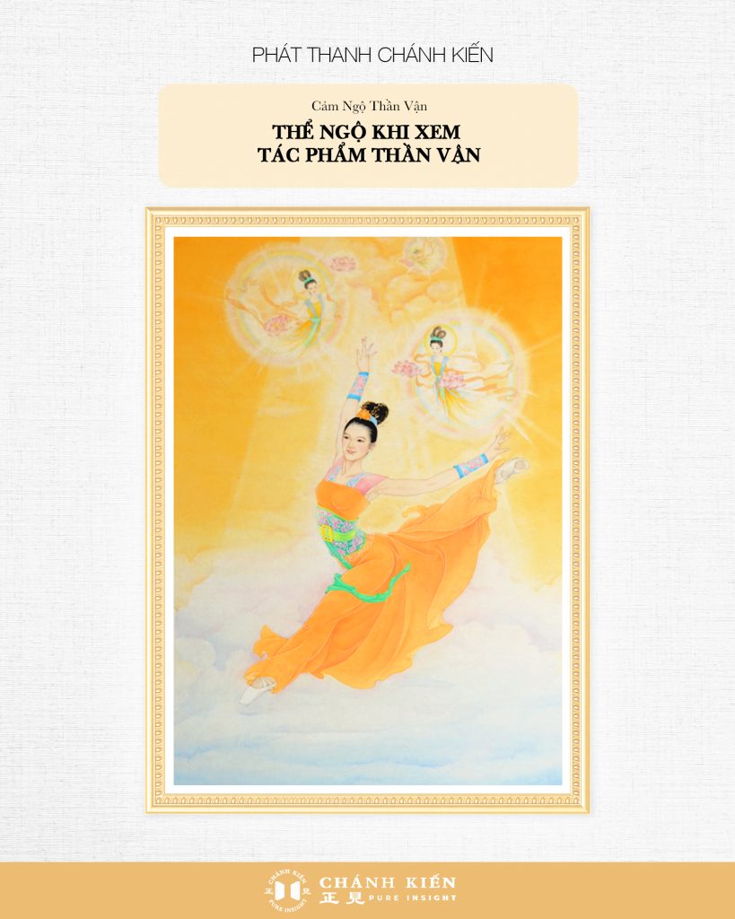 Phát thanh Chánh Kiến – Cảm ngộ Thần Vận: Thể ngộ khi xem tác phẩm Thần Vận