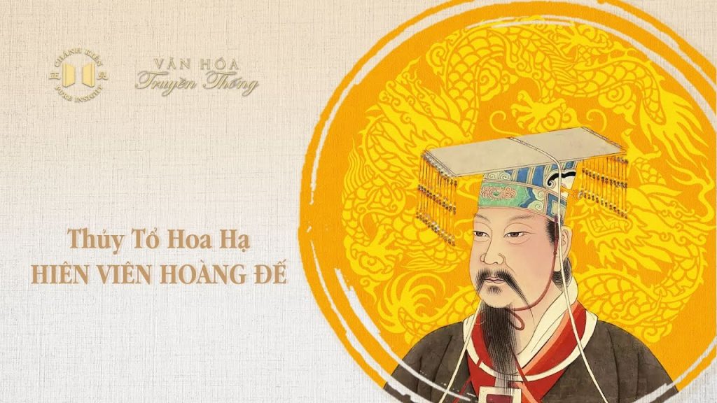 Thủy tổ Hoa Hạ: Hiên Viên Hoàng Đế | Văn hóa truyền thống