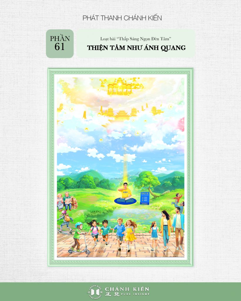 Phát thanh Chánh Kiến – Thắp sáng ngọn đèn tâm, Phần 61: Thiện tâm như ánh quang