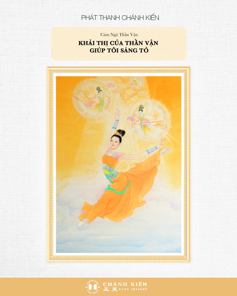 Phát thanh Chánh Kiến – Cảm ngộ Thần Vận: Khải thị của Thần Vận giúp tôi sáng tỏ