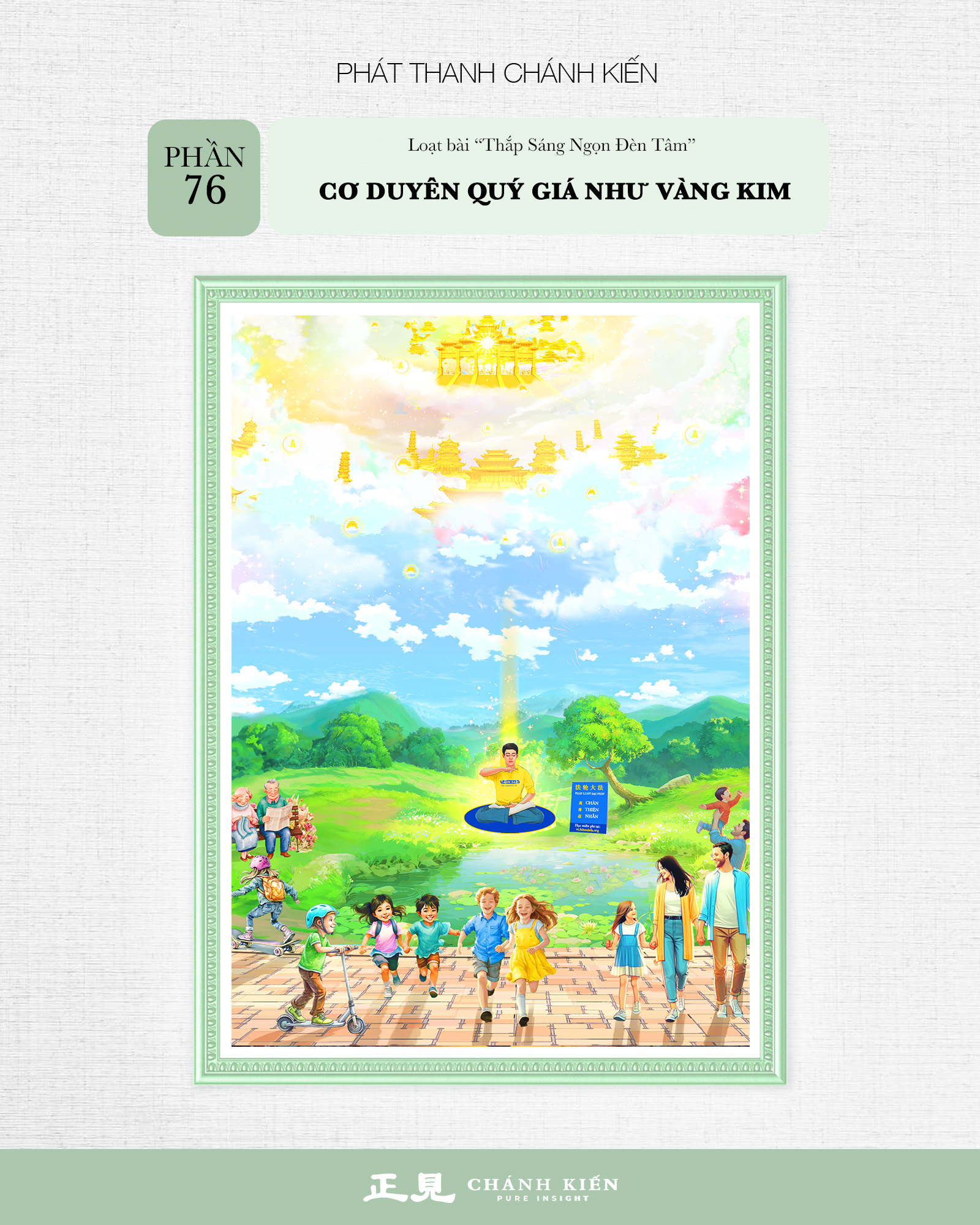 Phát thanh Chánh Kiến – Thắp sáng ngọn đèn tâm, Phần 76: Cơ duyên quý giá như vàng kim