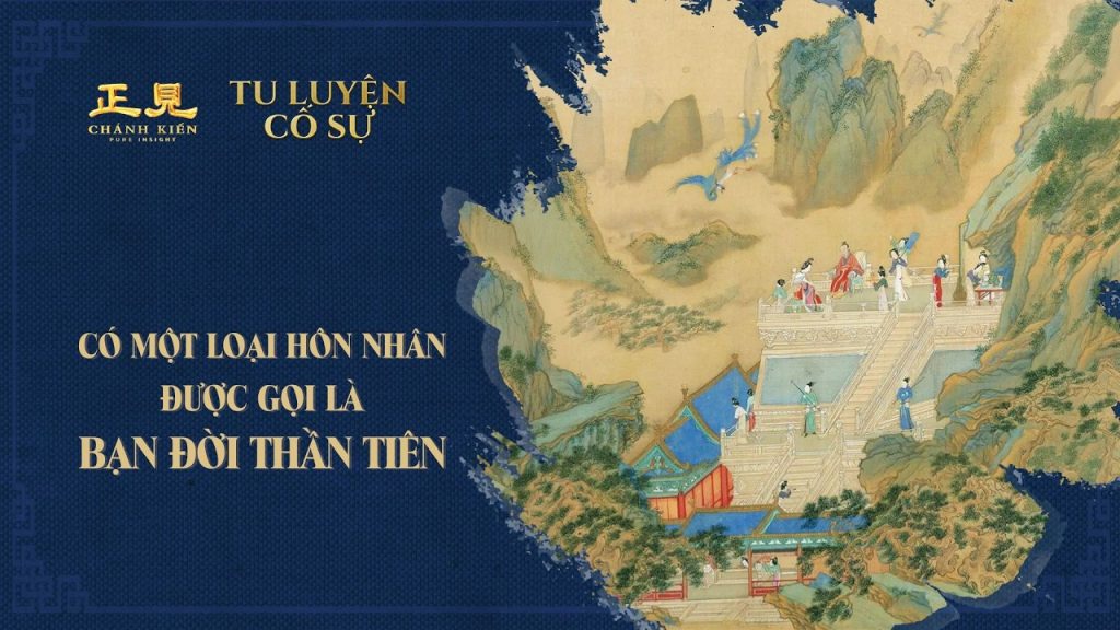 Có một loại hôn nhân được gọi là bạn đời Thần tiên | Tu luyện cố sự