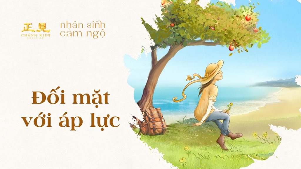 Đối mặt với áp lực | Nhân sinh cảm ngộ