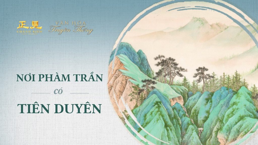 Tiên duyên nơi phàm trần | Văn hóa truyền thống